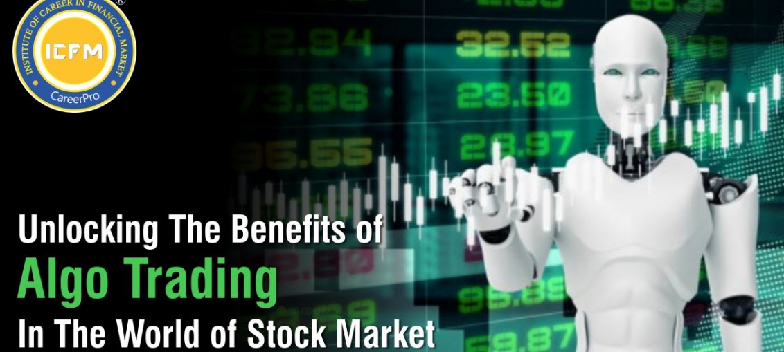 Unlocking The Benefits Of Algo Trading In The World Of Stock Market