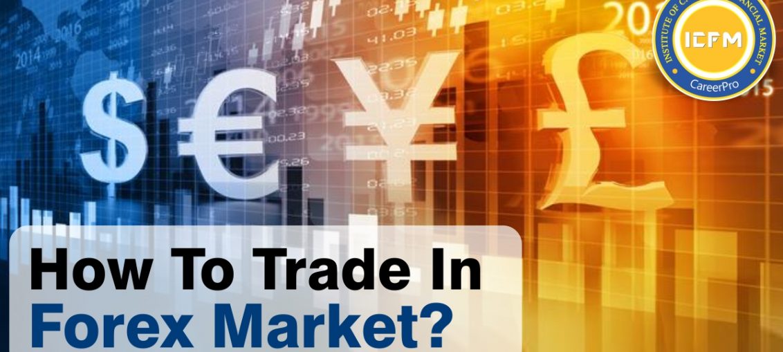 how to trade in forex market