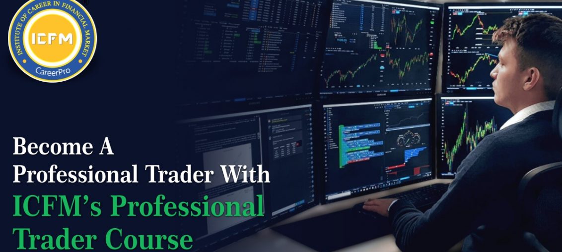 Become A Professional Trader With ICFM's Professional Trader Course