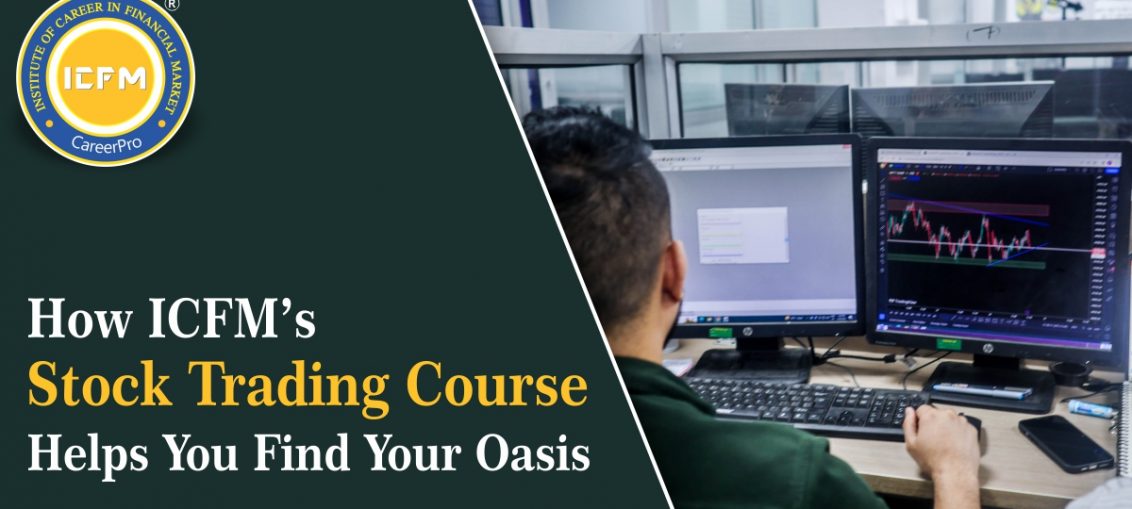 How Icfm’s Stock Trading Course Helps You Find Your Oasis