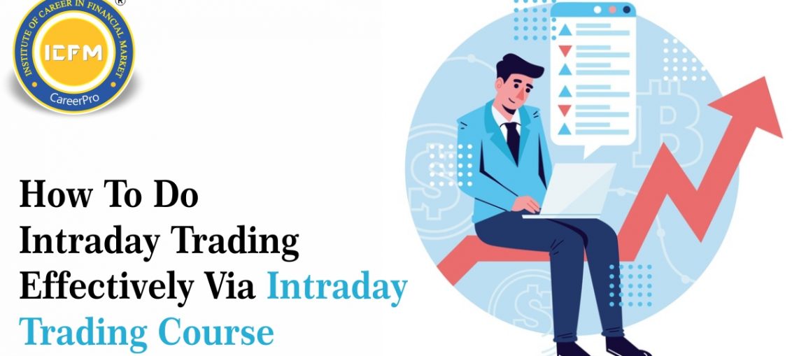 How To Do Intraday Trading Effectively Via Intraday Trading Course