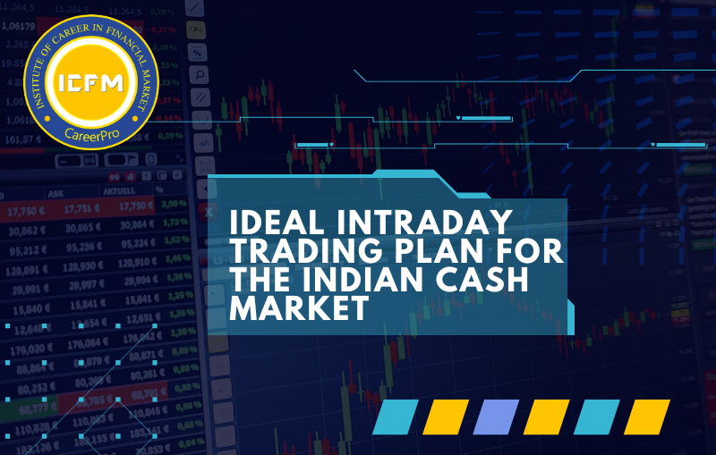 Ideal Intraday trading plan for the Indian cash market