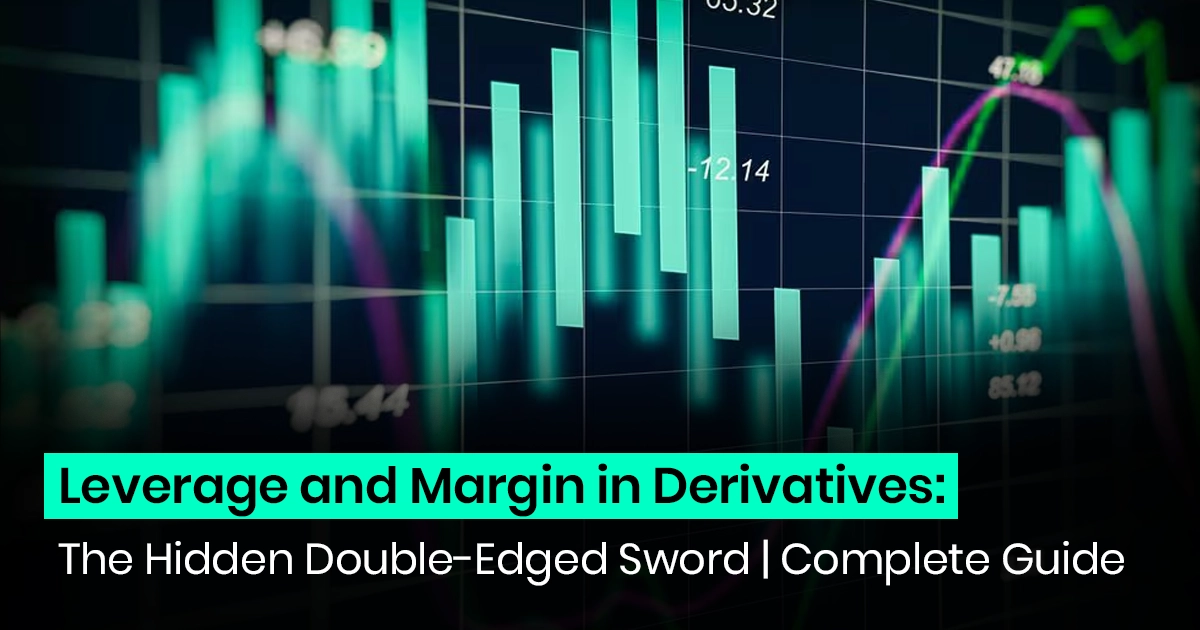 Leverage and Margin in Derivatives: The Hidden Double-Edged Sword | Complete Guide