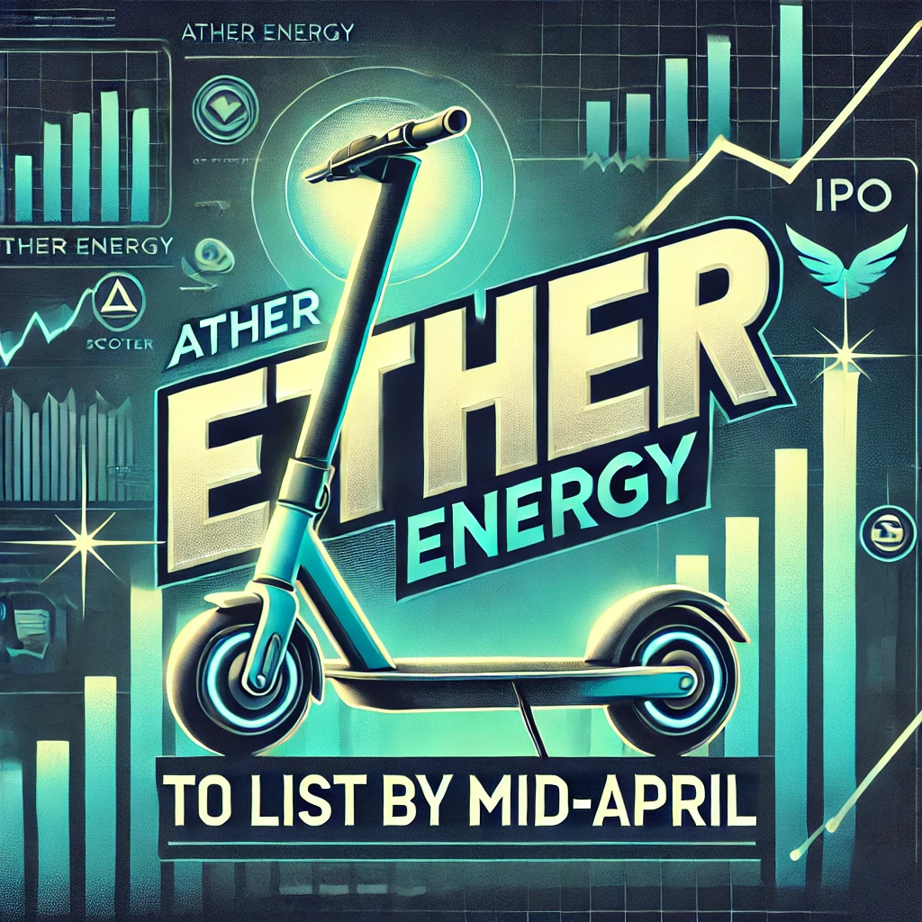 Ather Energy IPO To List by Mid-April