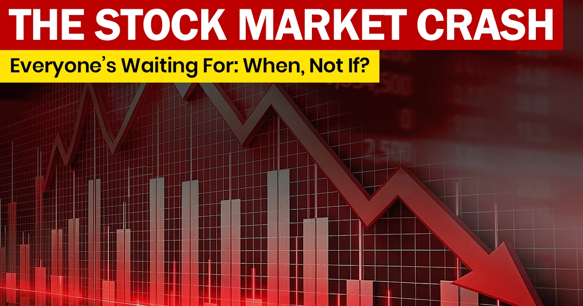 The Stock Market Crash Everyone’s Waiting For: When, Not If?