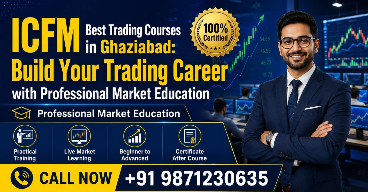 ICFM Best Trading Courses in Ghaziabad providing professional stock market education, technical analysis training, and practical trading skills for career growth.