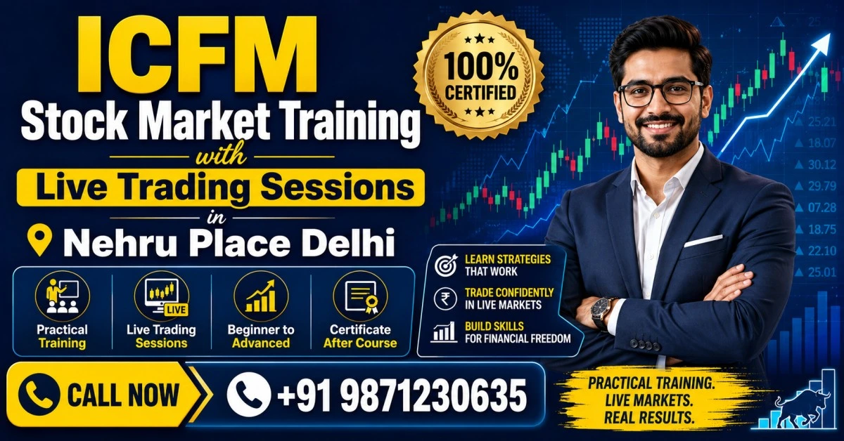 ICFM Stock Market Training with Live Trading Sessions in Nehru Place Delhi for Practical Market Learning