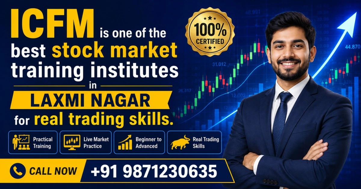 ICFM stock market training institute in Laxmi Nagar providing real trading skills, live market practice, and expert training.
