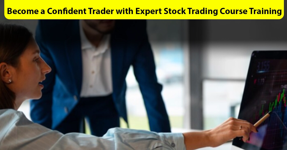 Become a Confident Trader with Expert Stock Trading Course Training