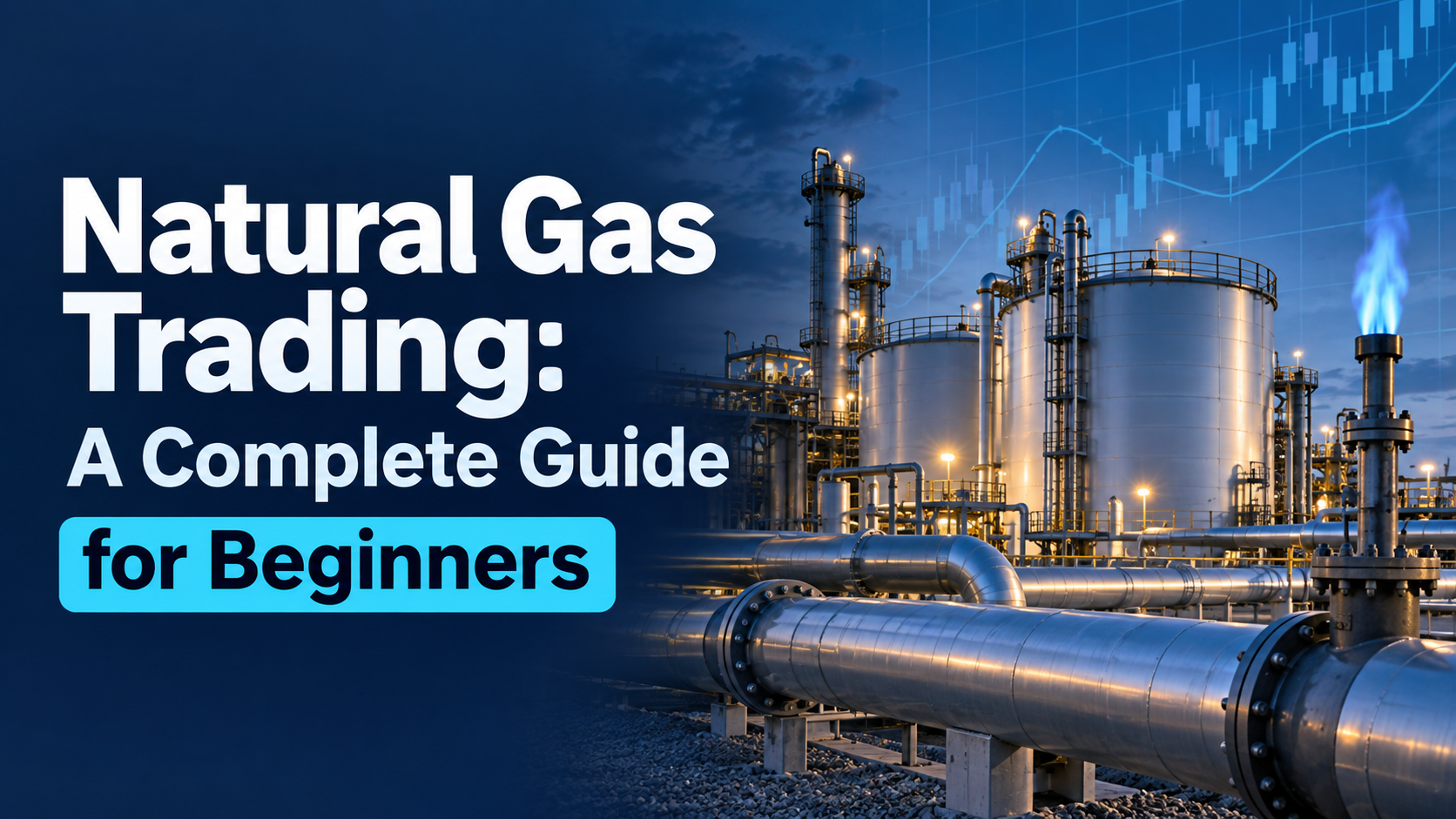 Natural Gas Trading – Complete Guide for Beginners